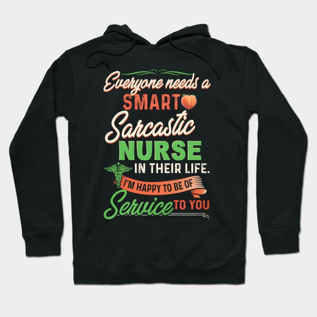 Everyone Needs A Smart Sarcastic Nurse In Their Life Hoodie by arlenawyron42770